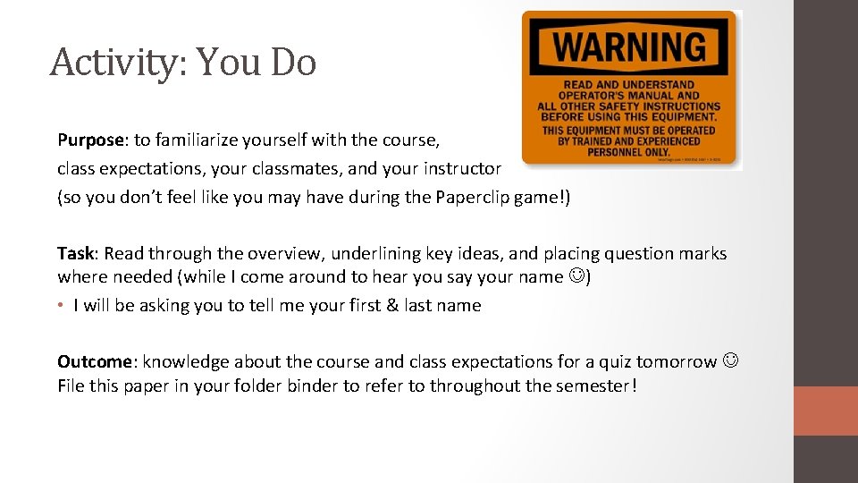 Activity: You Do Purpose: to familiarize yourself with the course, class expectations, your classmates,