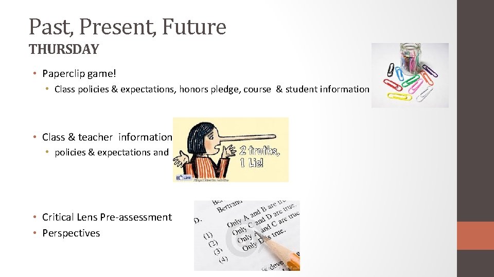 Past, Present, Future THURSDAY • Paperclip game! • Class policies & expectations, honors pledge,