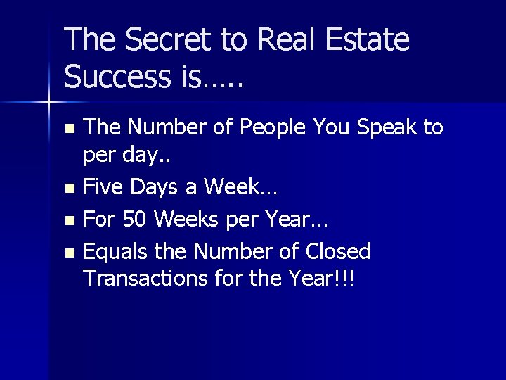The Secret to Real Estate Success is…. . The Number of People You Speak