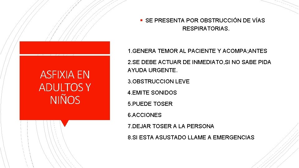 § SE PRESENTA POR OBSTRUCCIÓN DE VÍAS RESPIRATORIAS. 1. GENERA TEMOR AL PACIENTE Y