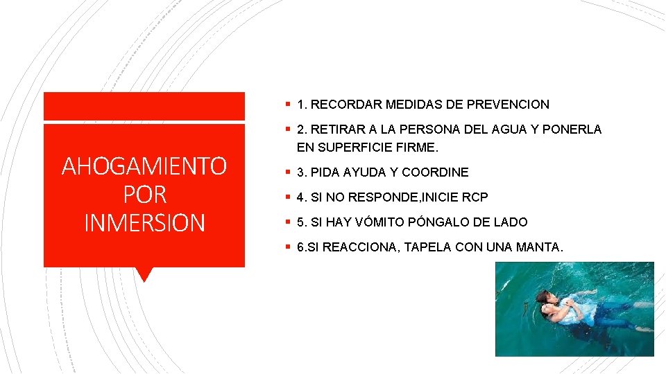 § 1. RECORDAR MEDIDAS DE PREVENCION § 2. RETIRAR A LA PERSONA DEL AGUA