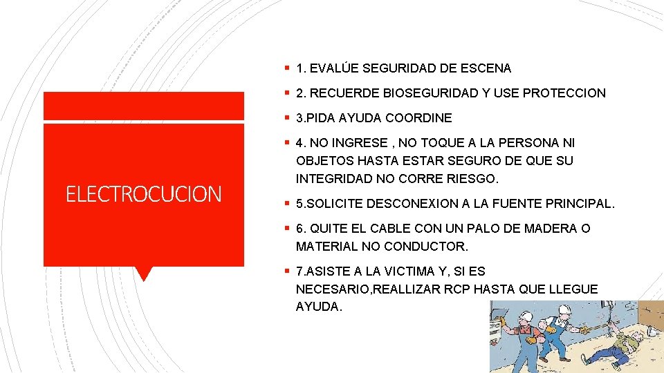 § 1. EVALÚE SEGURIDAD DE ESCENA § 2. RECUERDE BIOSEGURIDAD Y USE PROTECCION §