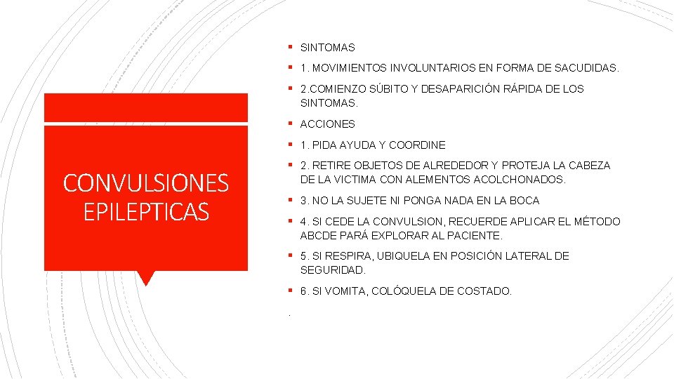 § SINTOMAS § 1. MOVIMIENTOS INVOLUNTARIOS EN FORMA DE SACUDIDAS. § 2. COMIENZO SÚBITO