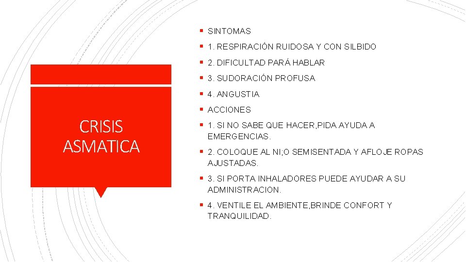 § SINTOMAS § 1. RESPIRACIÓN RUIDOSA Y CON SILBIDO § 2. DIFICULTAD PARÁ HABLAR