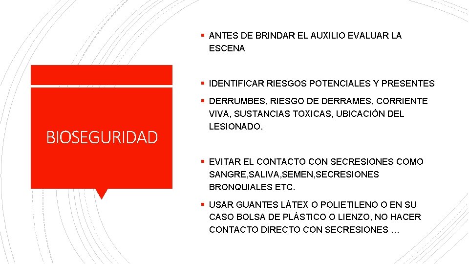 § ANTES DE BRINDAR EL AUXILIO EVALUAR LA ESCENA § IDENTIFICAR RIESGOS POTENCIALES Y