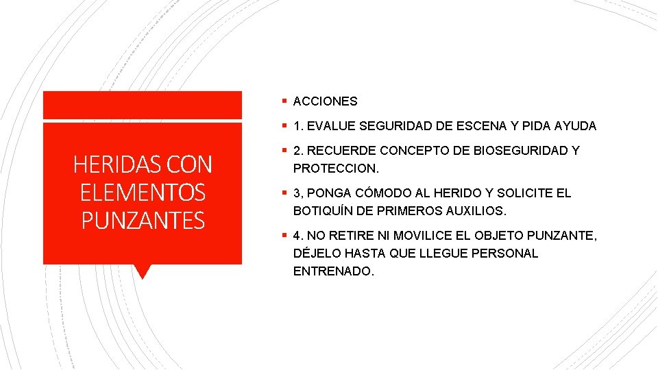 § ACCIONES § 1. EVALUE SEGURIDAD DE ESCENA Y PIDA AYUDA HERIDAS CON ELEMENTOS