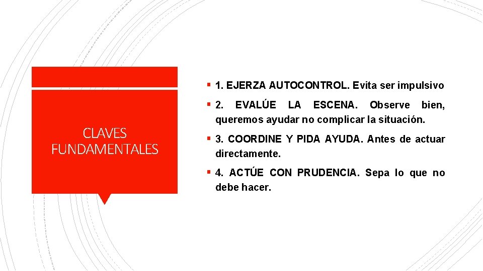 § 1. EJERZA AUTOCONTROL. Evita ser impulsivo § 2. CLAVES FUNDAMENTALES EVALÚE LA ESCENA.