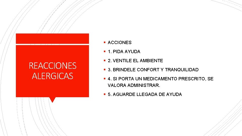 § ACCIONES § 1. PIDA AYUDA REACCIONES ALERGICAS § 2. VENTILE EL AMBIENTE §