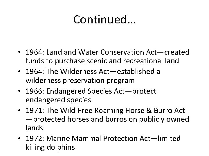 Continued… • 1964: Land Water Conservation Act—created funds to purchase scenic and recreational land