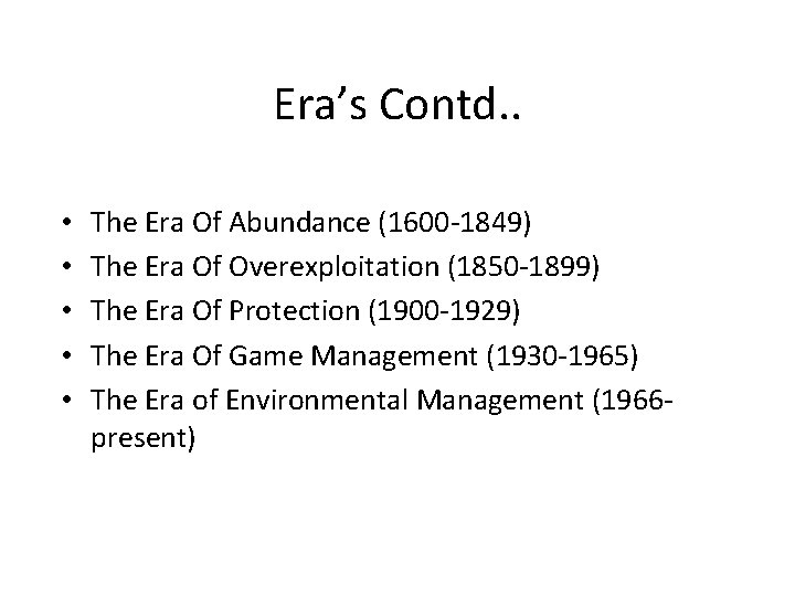 Era’s Contd. . • • • The Era Of Abundance (1600 -1849) The Era