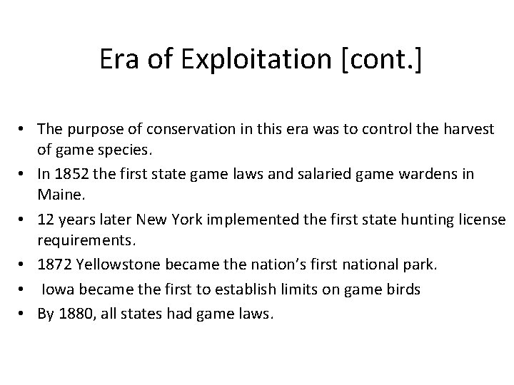Era of Exploitation [cont. ] • The purpose of conservation in this era was