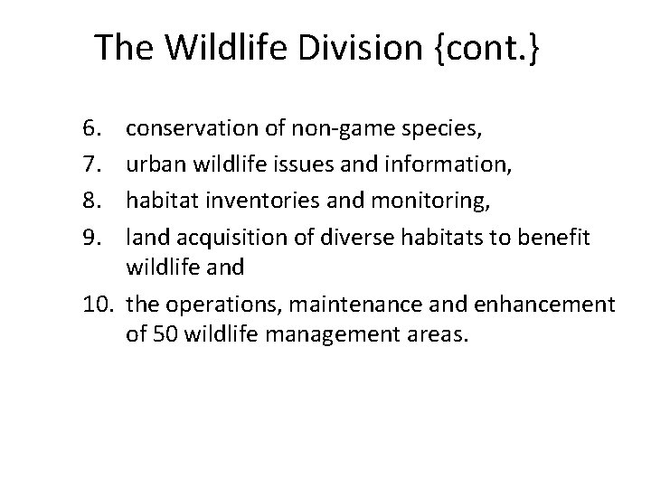The Wildlife Division {cont. } 6. 7. 8. 9. conservation of non-game species, urban