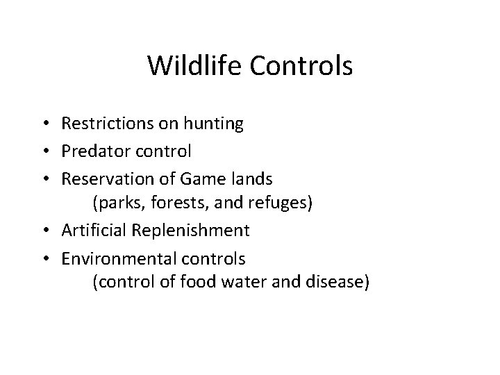 Wildlife Controls • Restrictions on hunting • Predator control • Reservation of Game lands