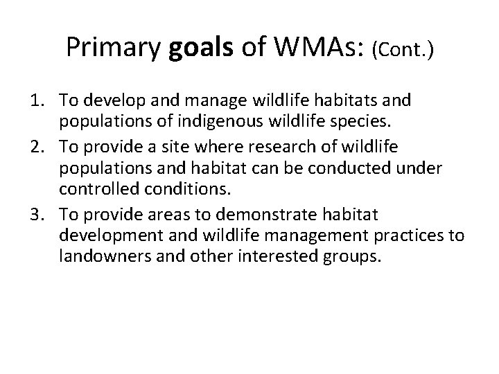 Primary goals of WMAs: (Cont. ) 1. To develop and manage wildlife habitats and