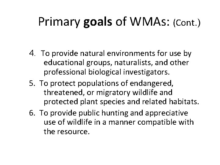 Primary goals of WMAs: (Cont. ) 4. To provide natural environments for use by