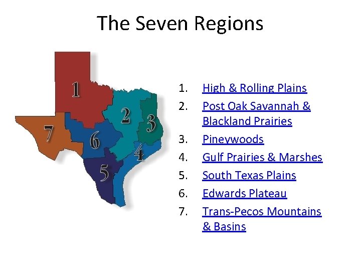The Seven Regions 1. 2. 3. 4. 5. 6. 7. High & Rolling Plains
