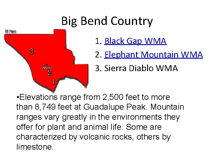 Big Bend Country 1. Black Gap WMA 2. Elephant Mountain WMA 3. Sierra Diablo