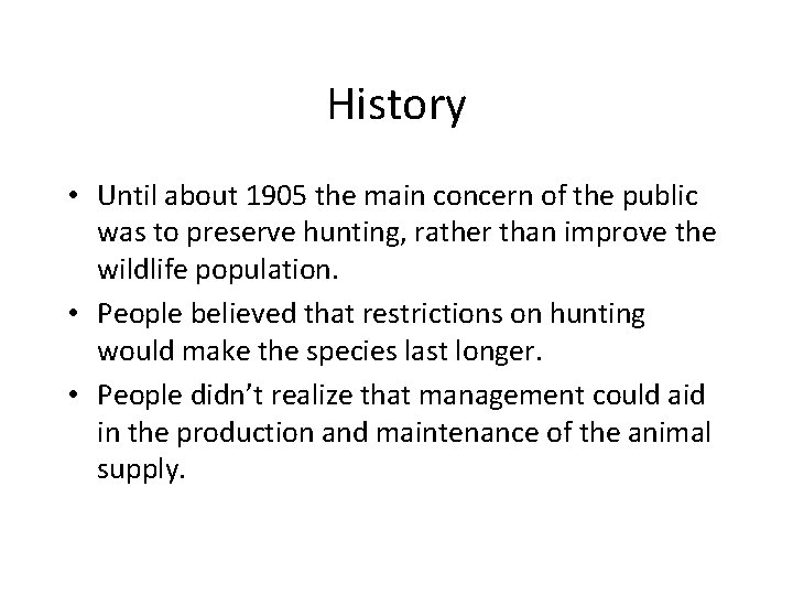 History • Until about 1905 the main concern of the public was to preserve