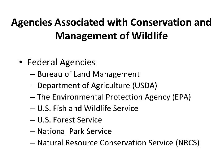 Agencies Associated with Conservation and Management of Wildlife • Federal Agencies – Bureau of