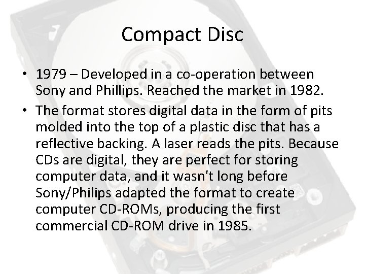 Compact Disc • 1979 – Developed in a co-operation between Sony and Phillips. Reached