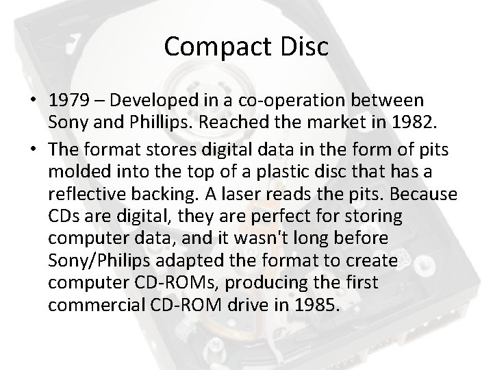 Compact Disc • 1979 – Developed in a co-operation between Sony and Phillips. Reached Compact Disc • 1979 – Developed in a co-operation between Sony and Phillips. Reached