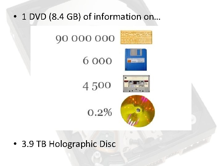• 1 DVD (8. 4 GB) of information on… • 3. 9 TB • 1 DVD (8. 4 GB) of information on… • 3. 9 TB