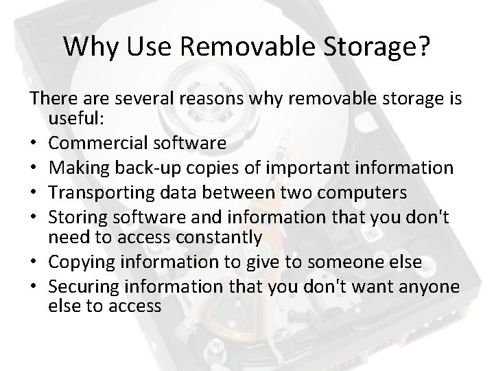Why Use Removable Storage? There are several reasons why removable storage is useful: • Why Use Removable Storage? There are several reasons why removable storage is useful: •