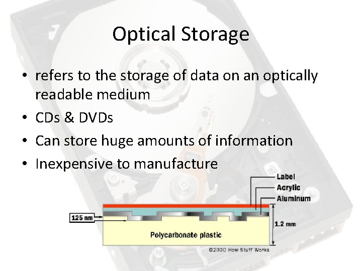 Optical Storage • refers to the storage of data on an optically readable medium