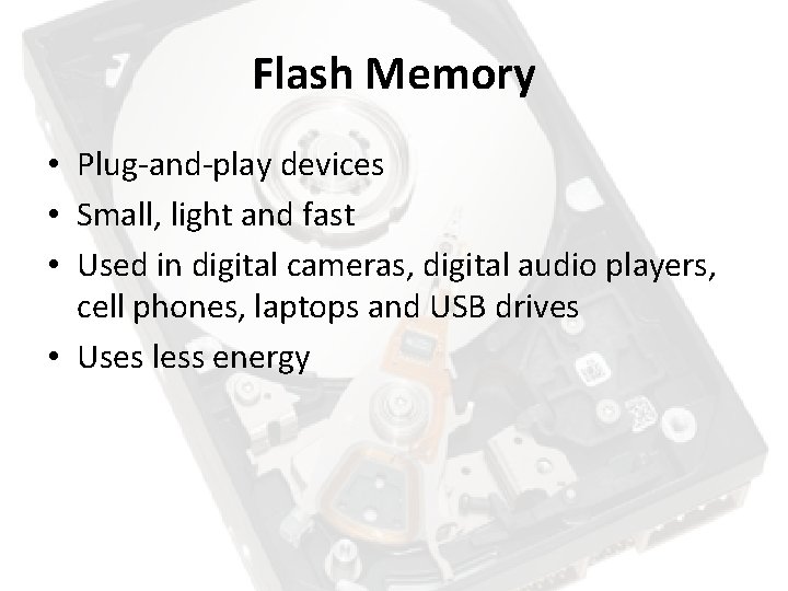 Flash Memory • Plug-and-play devices • Small, light and fast • Used in digital Flash Memory • Plug-and-play devices • Small, light and fast • Used in digital