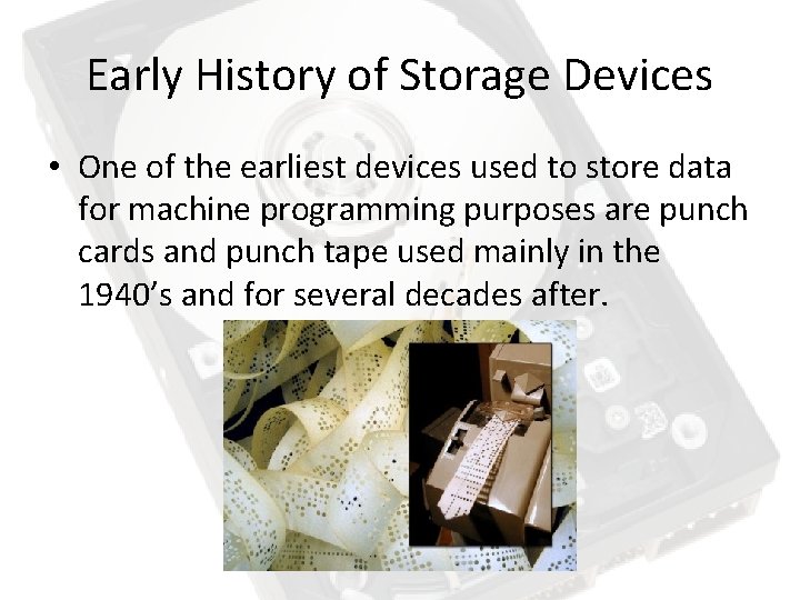Early History of Storage Devices • One of the earliest devices used to store Early History of Storage Devices • One of the earliest devices used to store