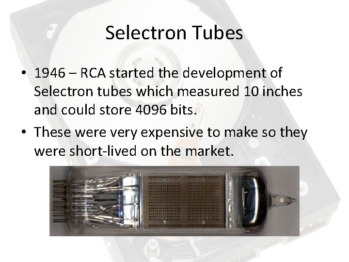 Selectron Tubes • 1946 – RCA started the development of Selectron tubes which measured Selectron Tubes • 1946 – RCA started the development of Selectron tubes which measured
