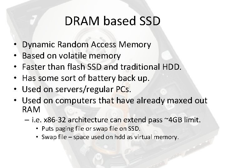 DRAM based SSD • • • Dynamic Random Access Memory Based on volatile memory DRAM based SSD • • • Dynamic Random Access Memory Based on volatile memory