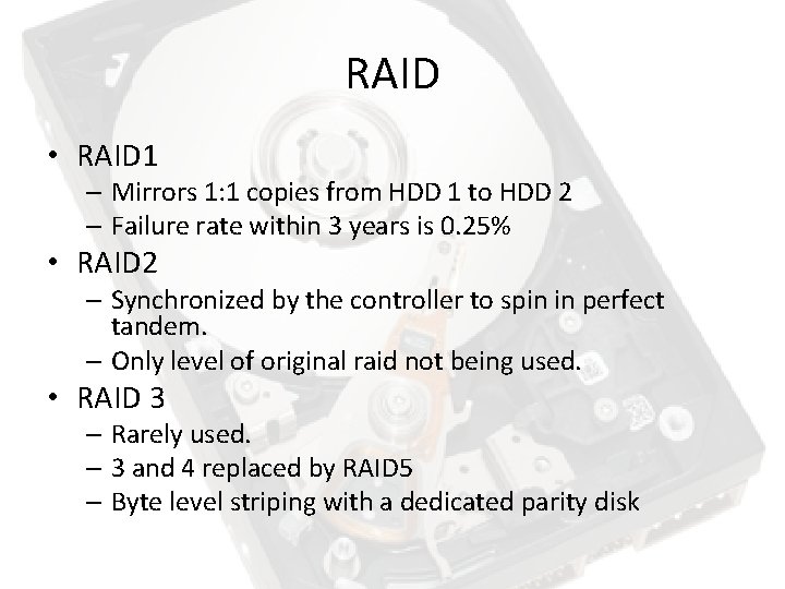 RAID • RAID 1 – Mirrors 1: 1 copies from HDD 1 to HDD