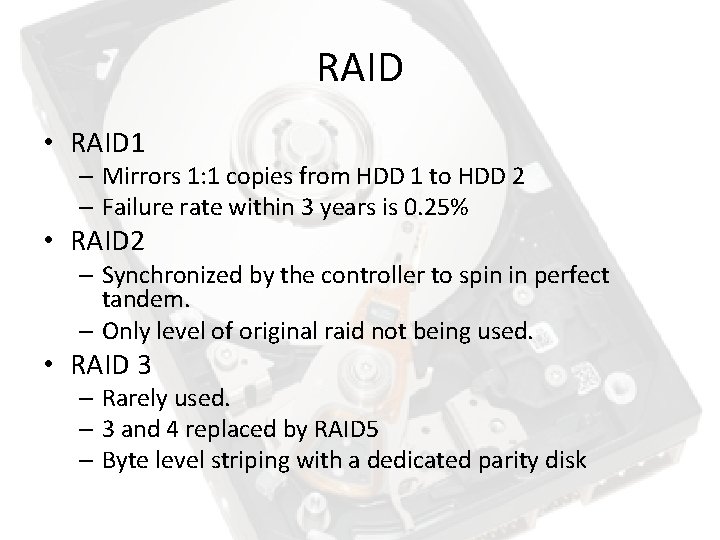 RAID • RAID 1 – Mirrors 1: 1 copies from HDD 1 to HDD RAID • RAID 1 – Mirrors 1: 1 copies from HDD 1 to HDD