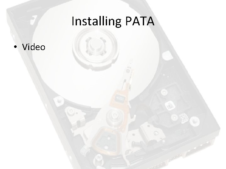 Installing PATA • Video Installing PATA • Video