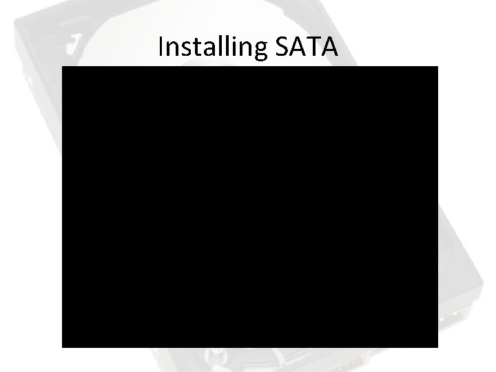 Installing SATA Installing SATA