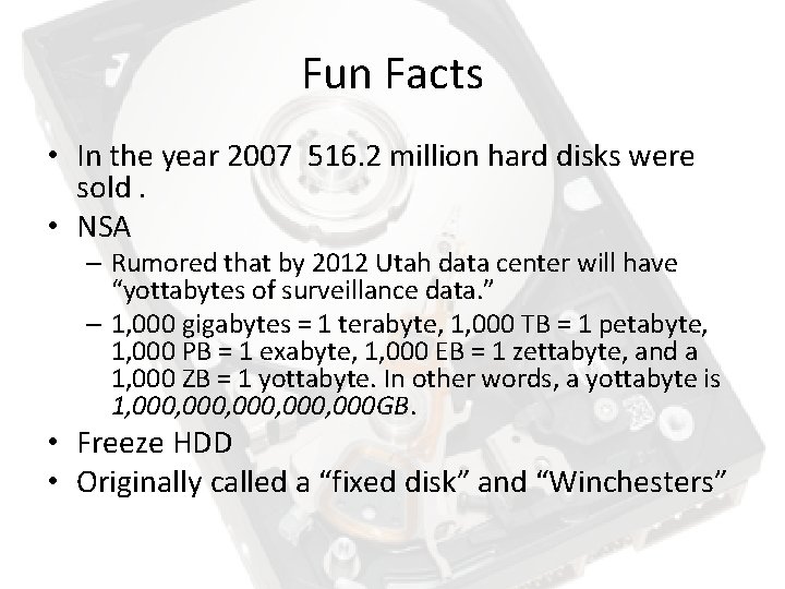 Fun Facts • In the year 2007 516. 2 million hard disks were sold.