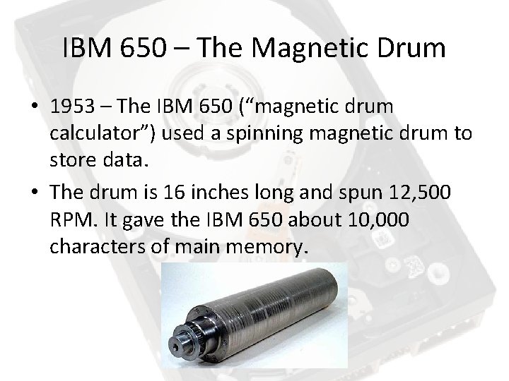 IBM 650 – The Magnetic Drum • 1953 – The IBM 650 (“magnetic drum