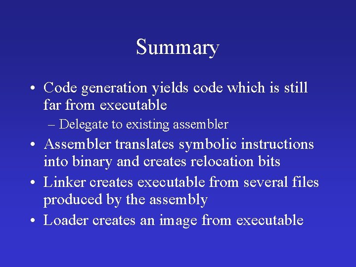 Summary • Code generation yields code which is still far from executable – Delegate