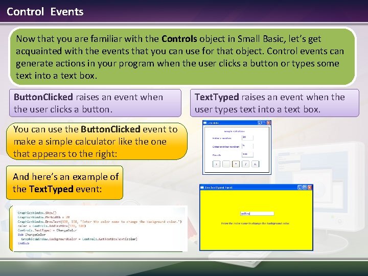 Control Events Now that you are familiar with the Controls object in Small Basic,
