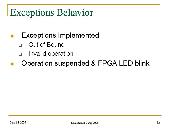 Exceptions Behavior n Exceptions Implemented q q n Out of Bound Invalid operation Operation