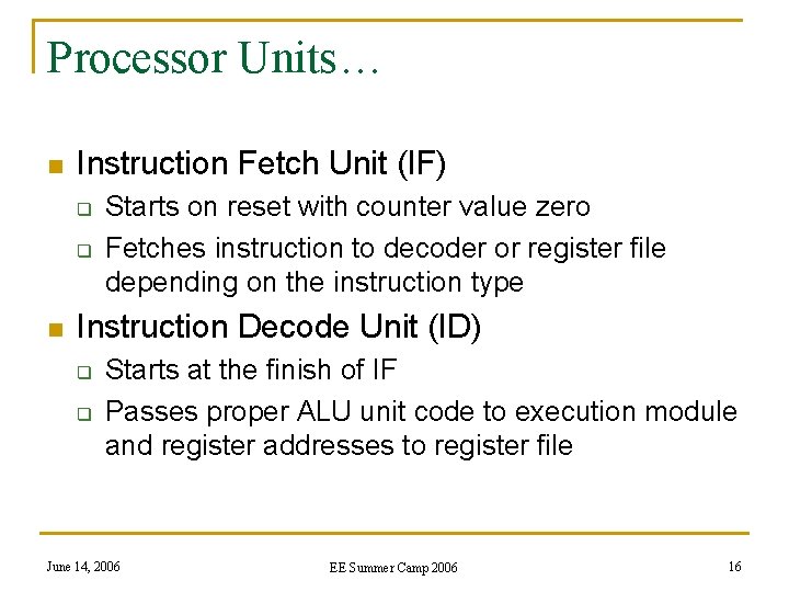 Processor Units… n Instruction Fetch Unit (IF) q q n Starts on reset with