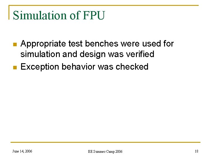 Simulation of FPU n n Appropriate test benches were used for simulation and design
