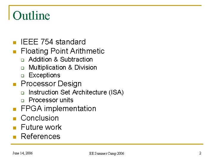 Outline n n IEEE 754 standard Floating Point Arithmetic q q q n Processor