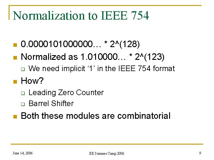 Normalization to IEEE 754 n n 0. 0000101000000… * 2^(128) Normalized as 1. 010000…