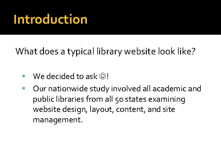 Introduction What does a typical library website look like? We decided to ask !