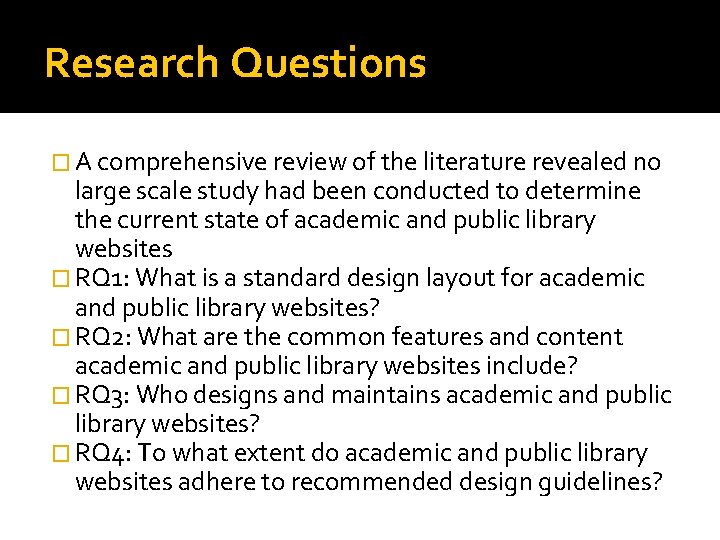 Research Questions � A comprehensive review of the literature revealed no large scale study