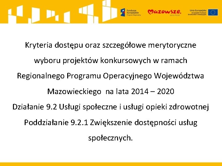 Kryteria dostępu oraz szczegółowe merytoryczne wyboru projektów konkursowych w ramach Regionalnego Programu Operacyjnego Województwa