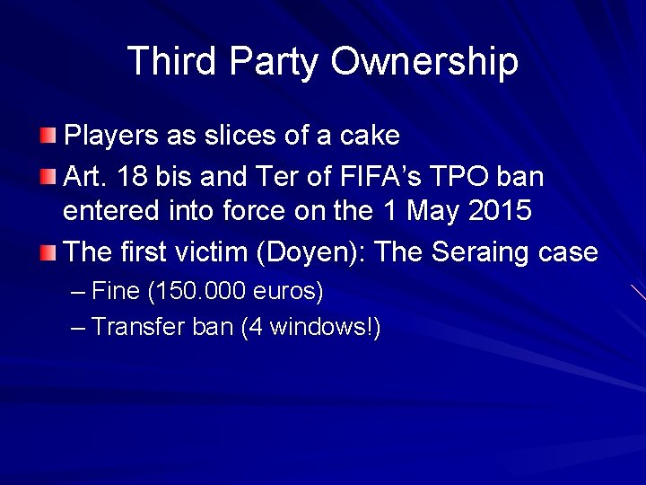 Third Party Ownership Players as slices of a cake Art. 18 bis and Ter