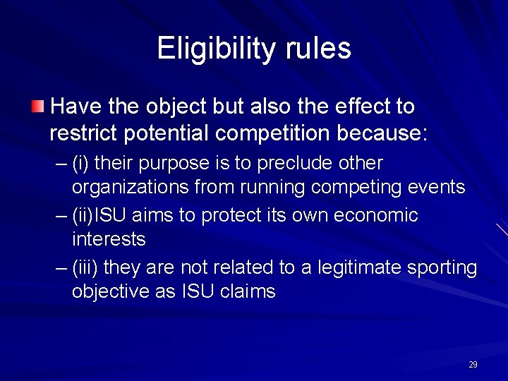 Eligibility rules Have the object but also the effect to restrict potential competition because: